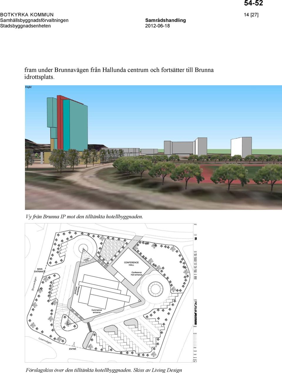 Vy från Brunna IP mot den tilltänkta hotellbyggnaden.