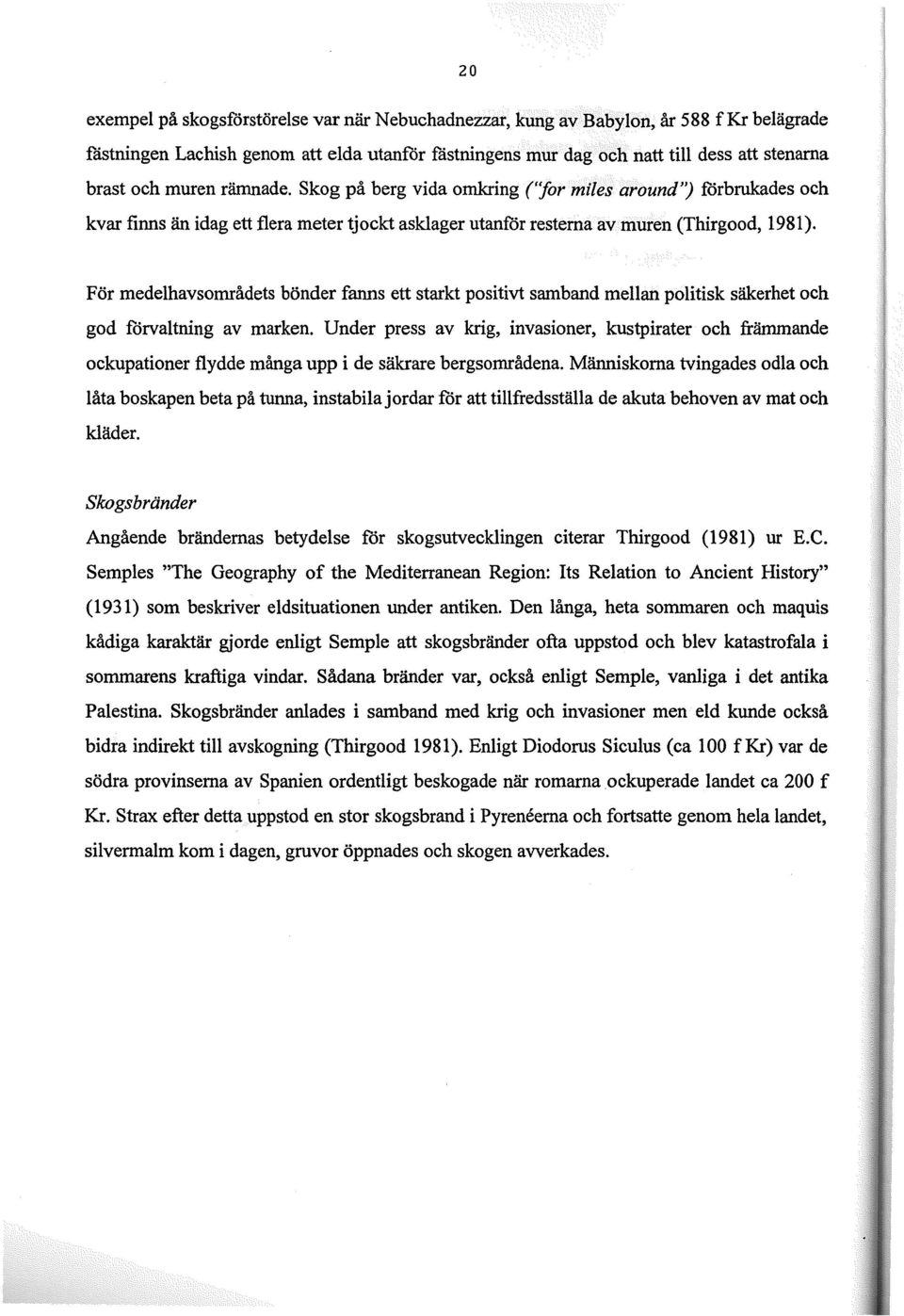 För medelhavsområdets bönder fanns ett starkt positivt samband mellan politisk säkerhet och god förvaltning av marken.