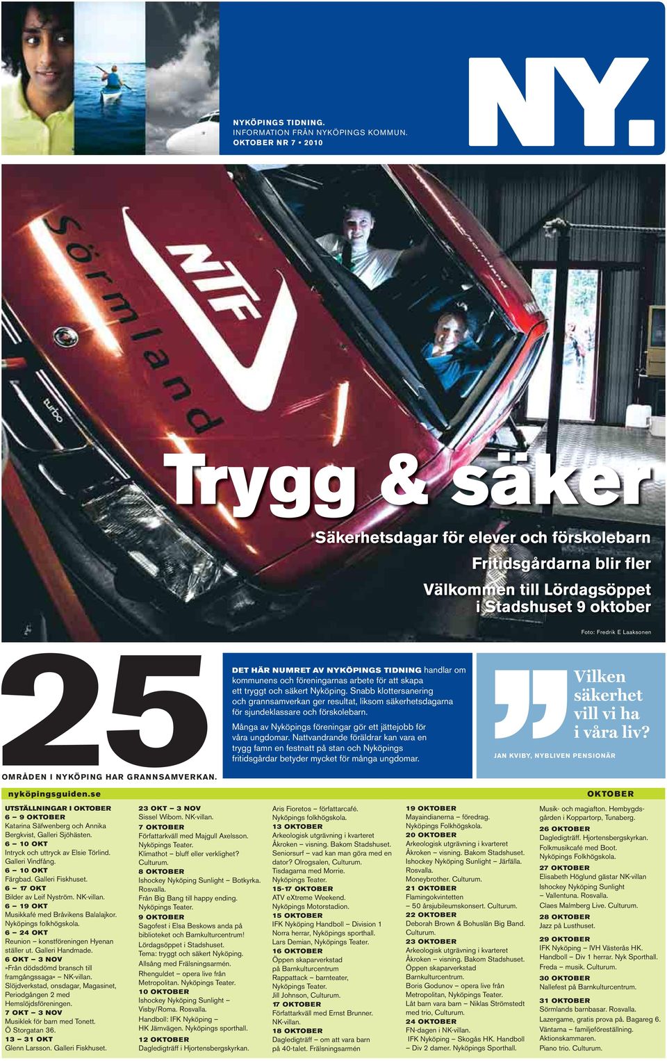 NYKÖPINGS TIDNING handlar om kommunens och föreningarnas arbete för att skapa ett tryggt och säkert Nyköping.