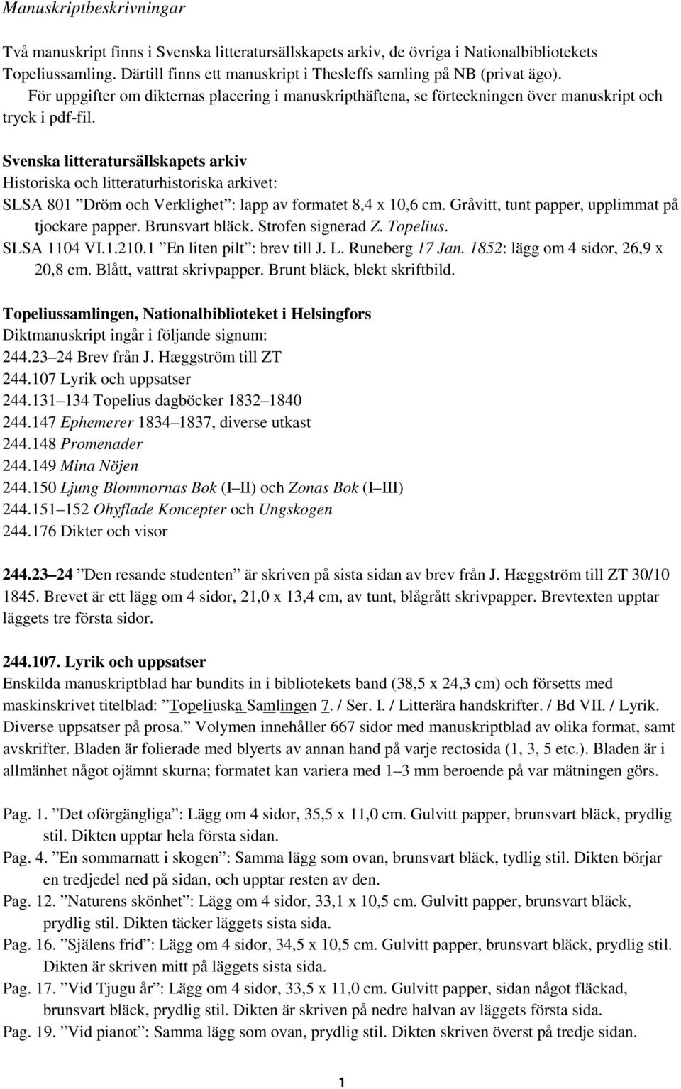 Svenska litteratursällskapets arkiv Historiska och litteraturhistoriska arkivet: SLSA 801 Dröm och Verklighet : lapp av formatet 8,4 x 10,6 cm. Gråvitt, tunt papper, upplimmat på tjockare papper.