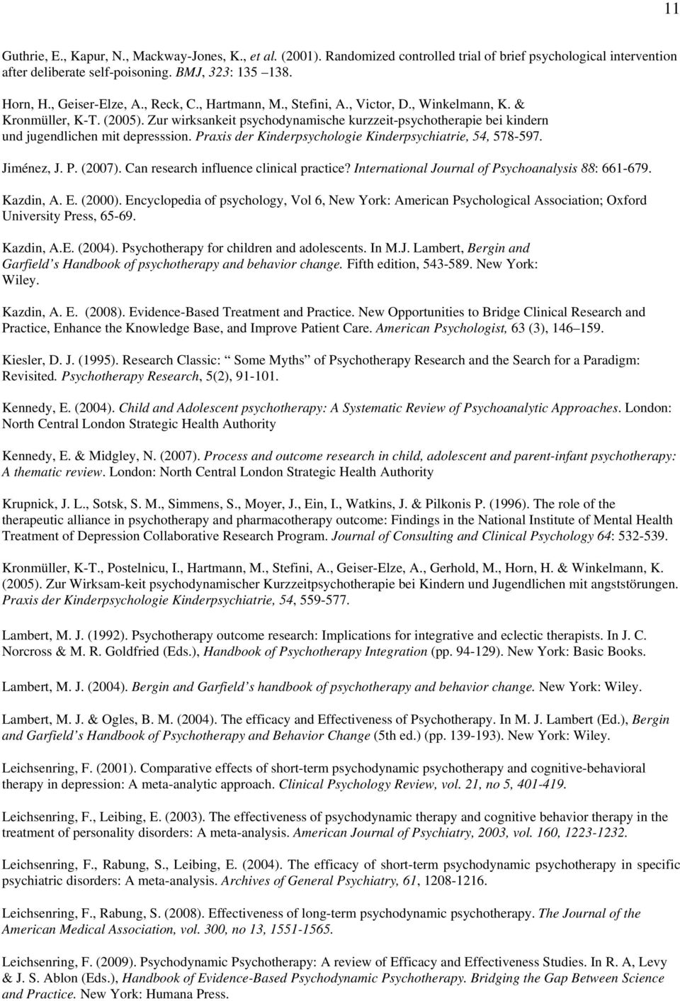 Zur wirksankeit psychodynamische kurzzeit-psychotherapie bei kindern und jugendlichen mit depresssion. Praxis der Kinderpsychologie Kinderpsychiatrie, 54, 578-597. Jiménez, J. P. (2007).