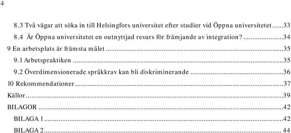 ... 34 9 En arbetsplats är främsta målet... 35 9.