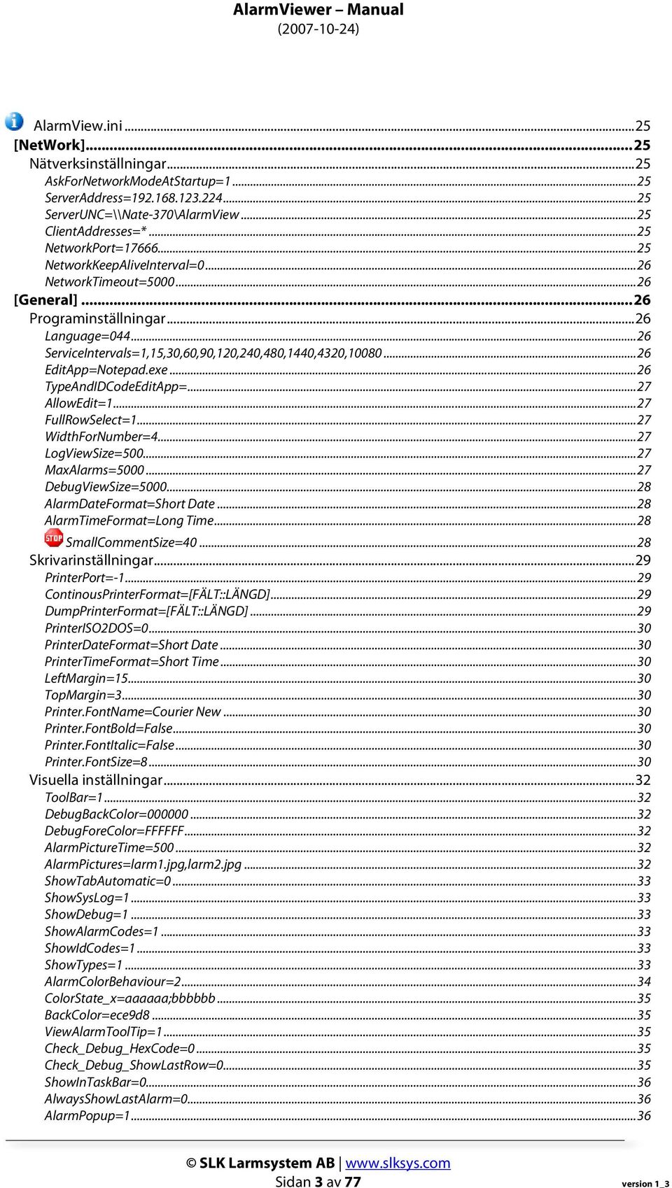 .. 26 ServiceIntervals=1,15,30,60,90,120,240,480,1440,4320,10080... 26 EditApp=Notepad.exe... 26 TypeAndIDCodeEditApp=... 27 AllowEdit=1... 27 FullRowSelect=1... 27 WidthForNumber=4.