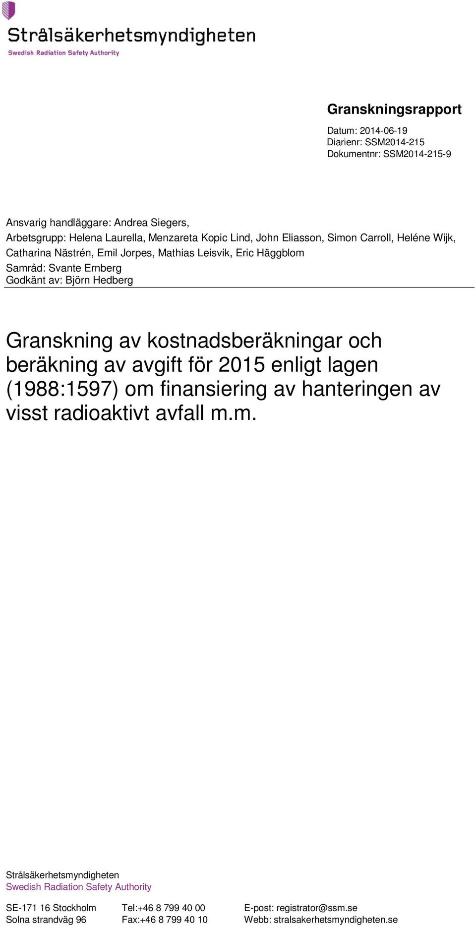 kostnadsberäkningar och beräkning av avgift för 2015 enligt lagen (1988:1597) om 