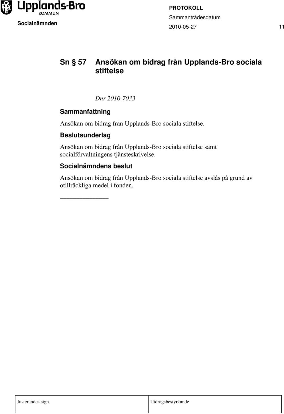 Ansökan om bidrag från Upplands-Bro sociala stiftelse samt socialförvaltningens