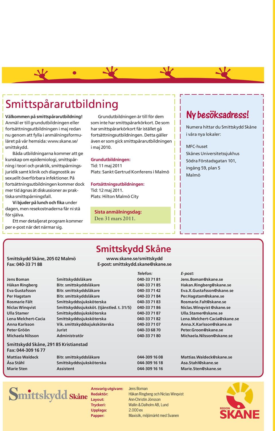 Båda utbildningarna kommer att ge kunskap om epidemiologi, smittspårning i teori och praktik, smittspårningsjuridik samt klinik och diagnostik av sexuellt överförbara infektioner.