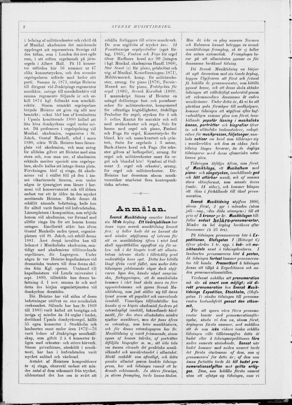 Samma år, 1871, utsågs Heintze till dirigent vid Jönköpings regementes musikkår, antogs till musikdirektör vid samma regemente följande år och er höll 1874 kgl. fullmakt som musikdi rektör.