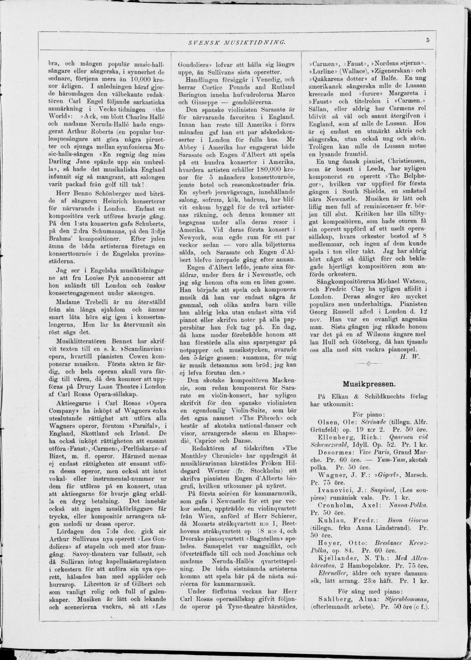 enga gerat Arthur Roberts (en popular burlesquesångare att göra några piruet ter och sjunga mellan symfonierna Music-halls-sången»En regnig dag miss Darling Jane spände upp sin umbrel la», så hade