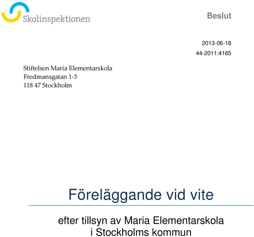 47 Stockholm Föreläggande vid vite efter