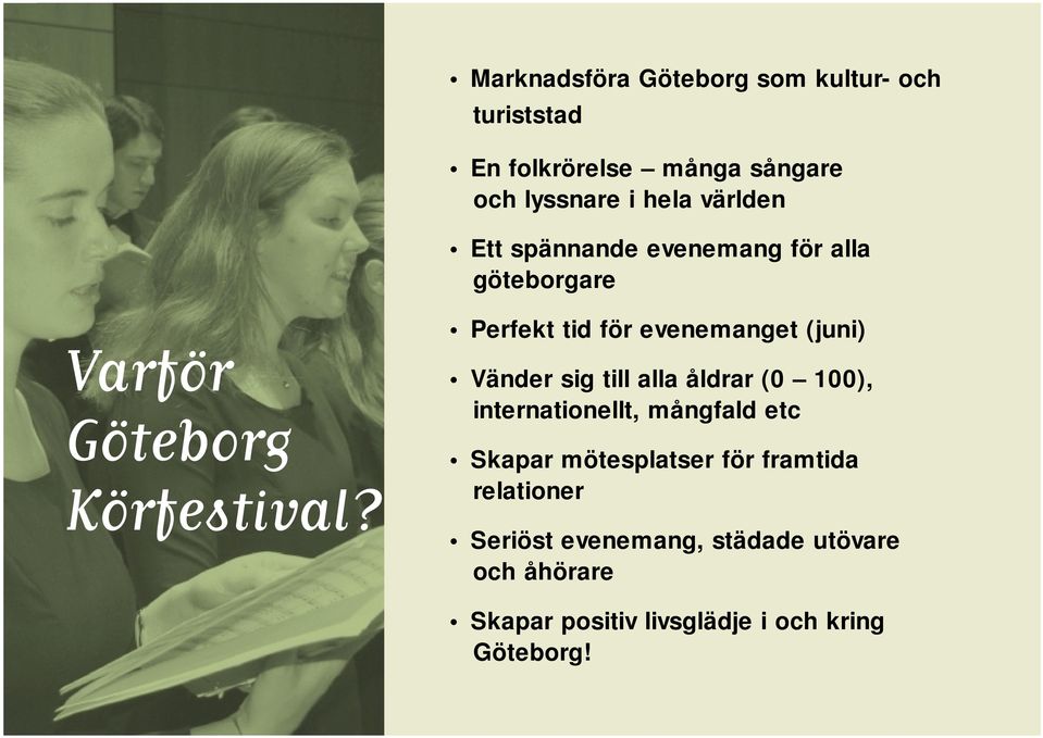 Perfekt tid för evenemanget (juni) Vänder sig till alla åldrar (0 100), internationellt, mångfald etc