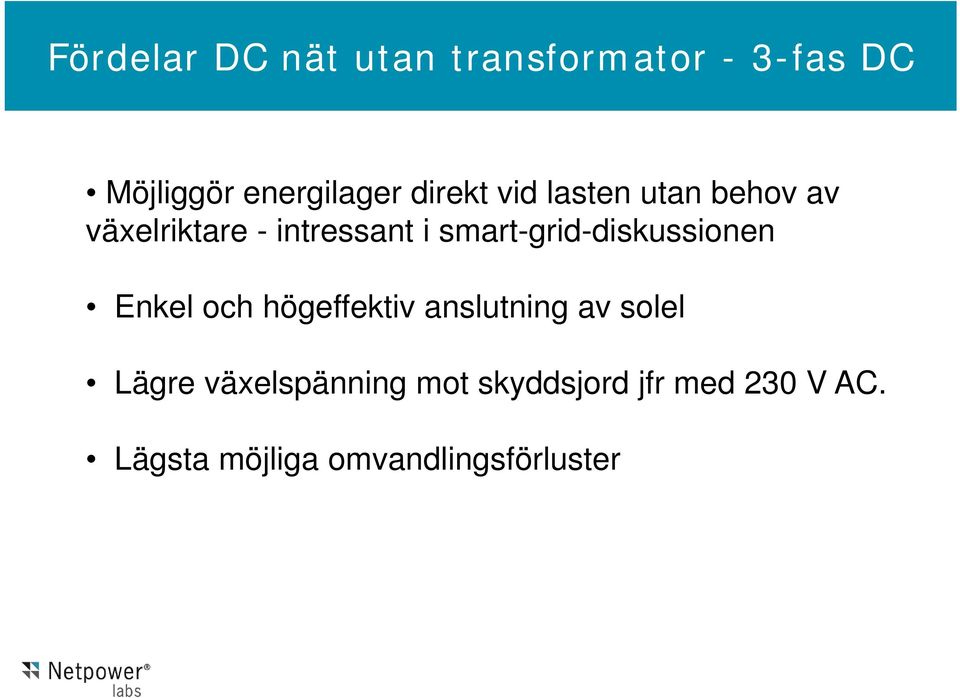 smart-grid-diskussionen Enkel och högeffektiv anslutning av solel Lägre