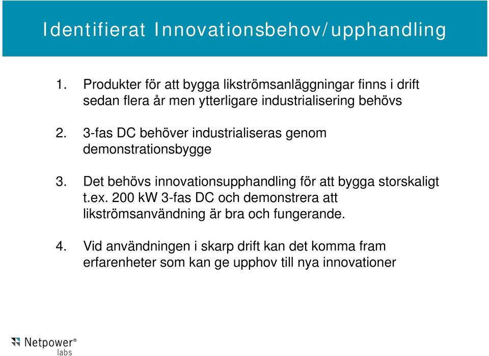 3-fas DC behöver industrialiseras genom demonstrationsbygge 3.