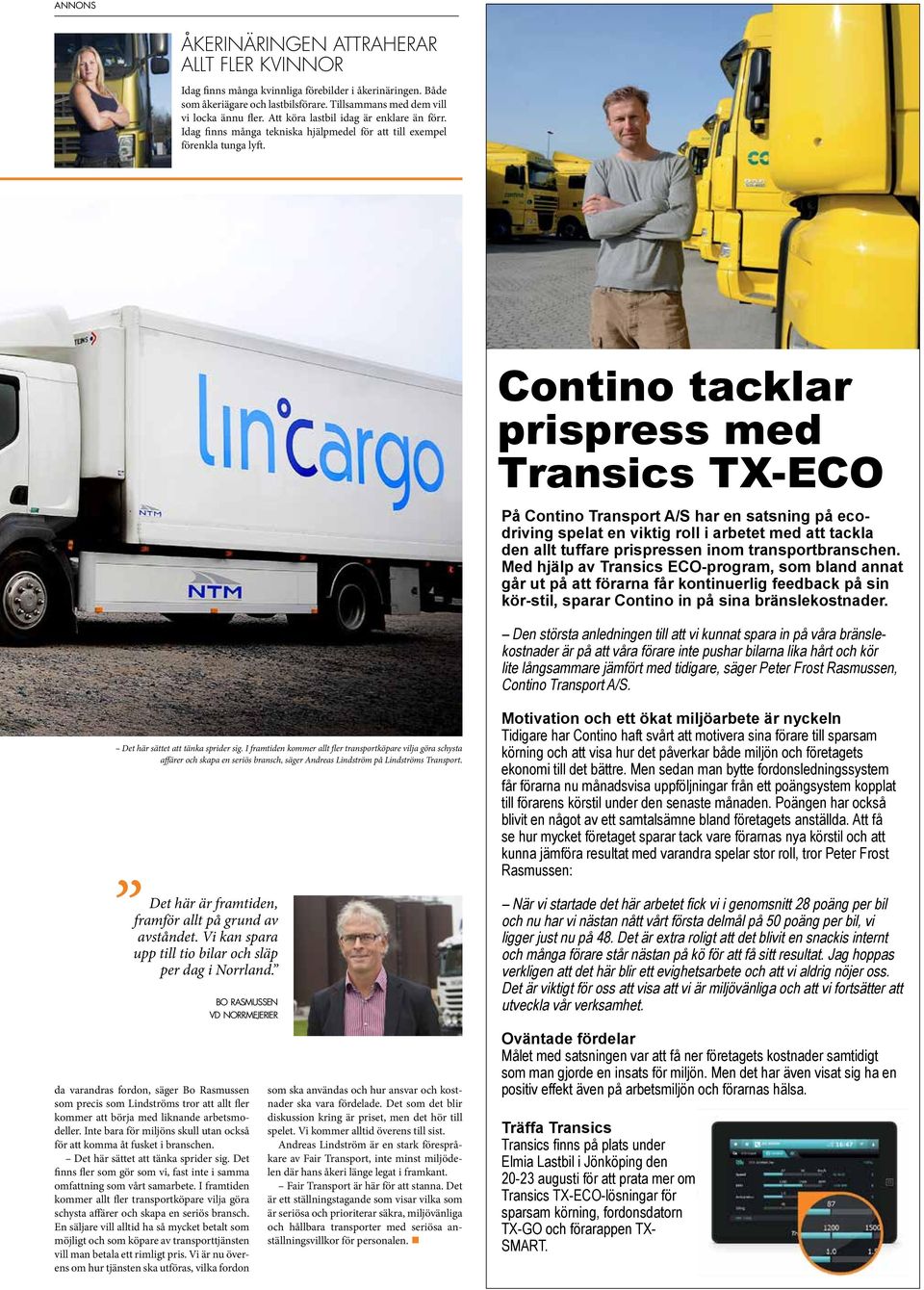 Contino tacklar prispress ed Transics TX-ECO På Contino Transport AS en satsning på ecodriving spelat en ig roll i arbetet ed att tackla den allt tuffare prispressen ino transportbranschen.