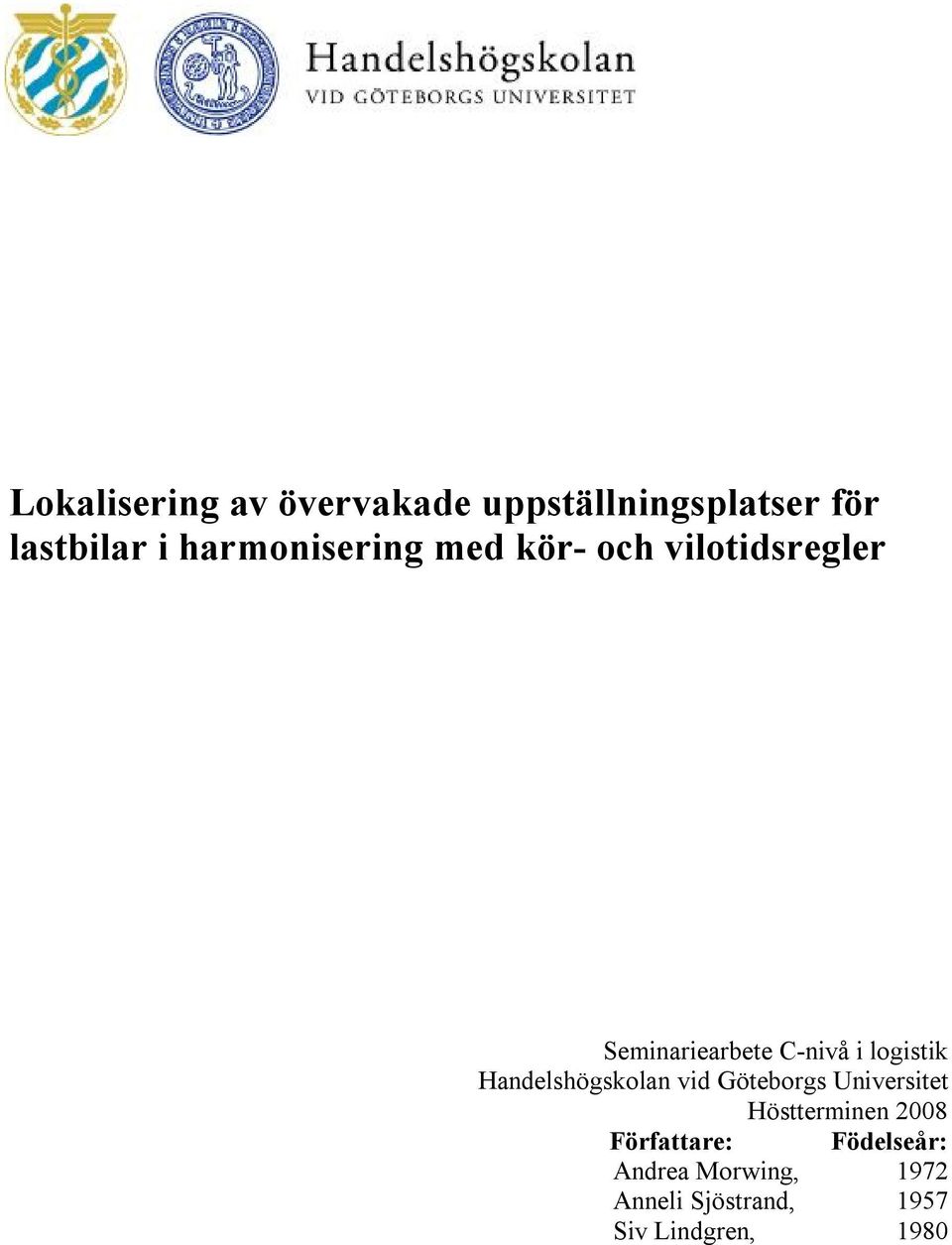 logistik Handelshögskolan vid Göteborgs Universitet Höstterminen 2008