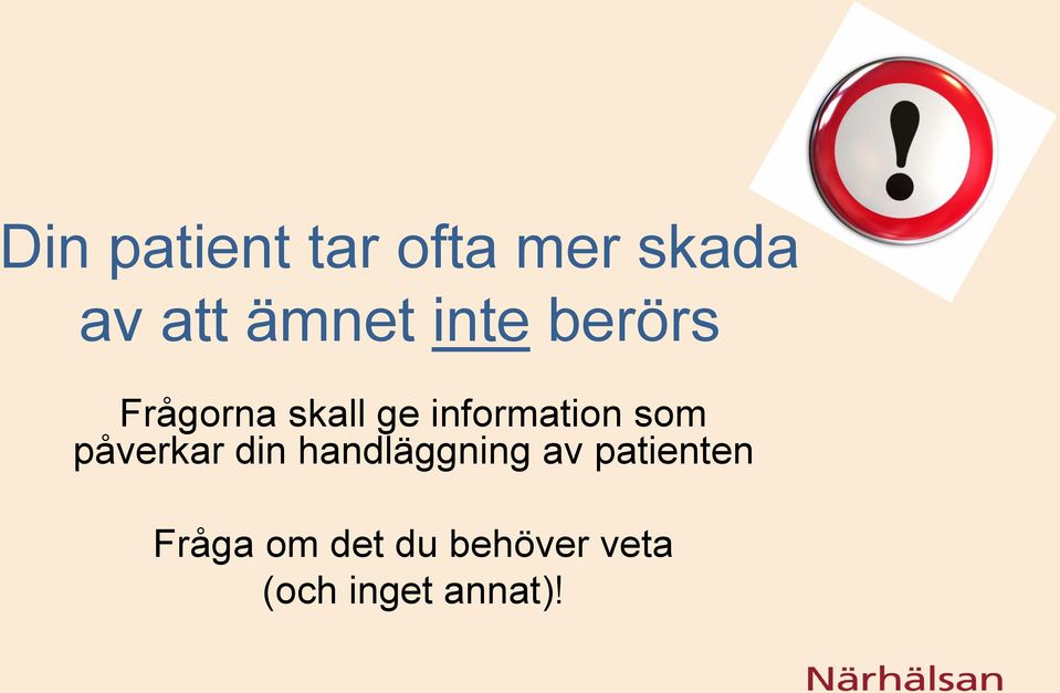 som påverkar din handläggning av patienten