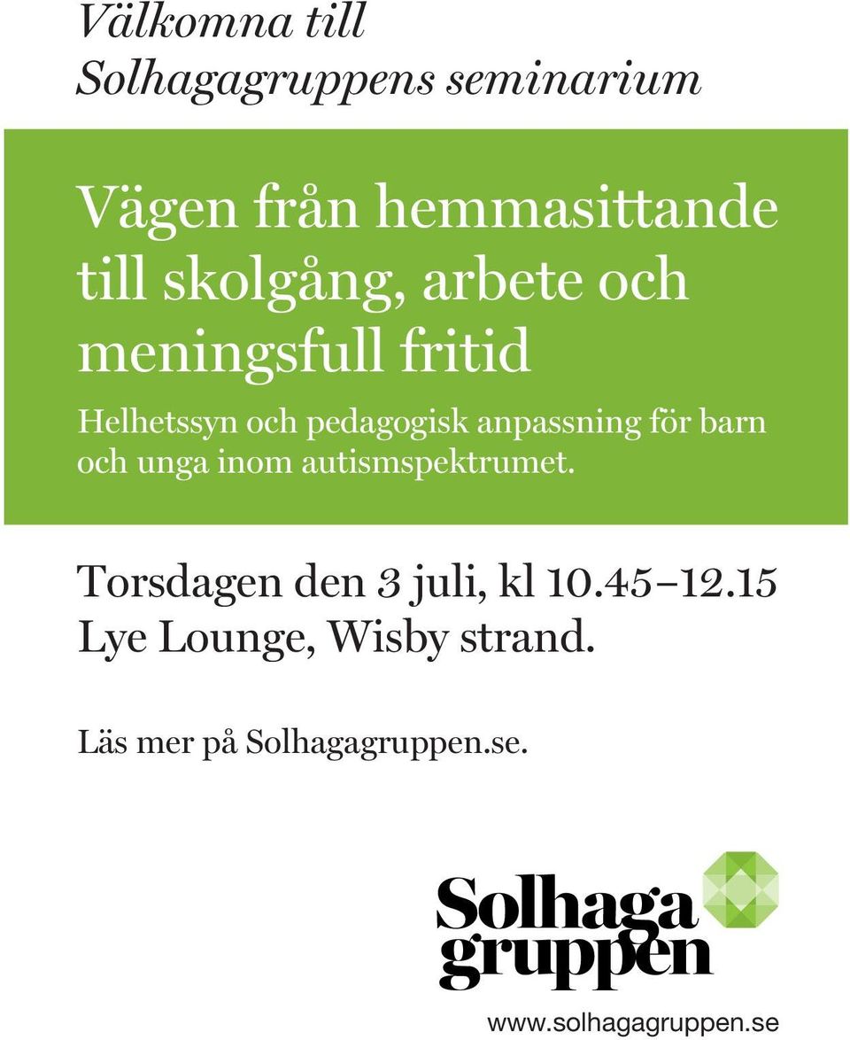 autismspektrumet. Torsdagen den 3 juli, kl 10.45 12.15 Lye Lounge, Wisby strand.