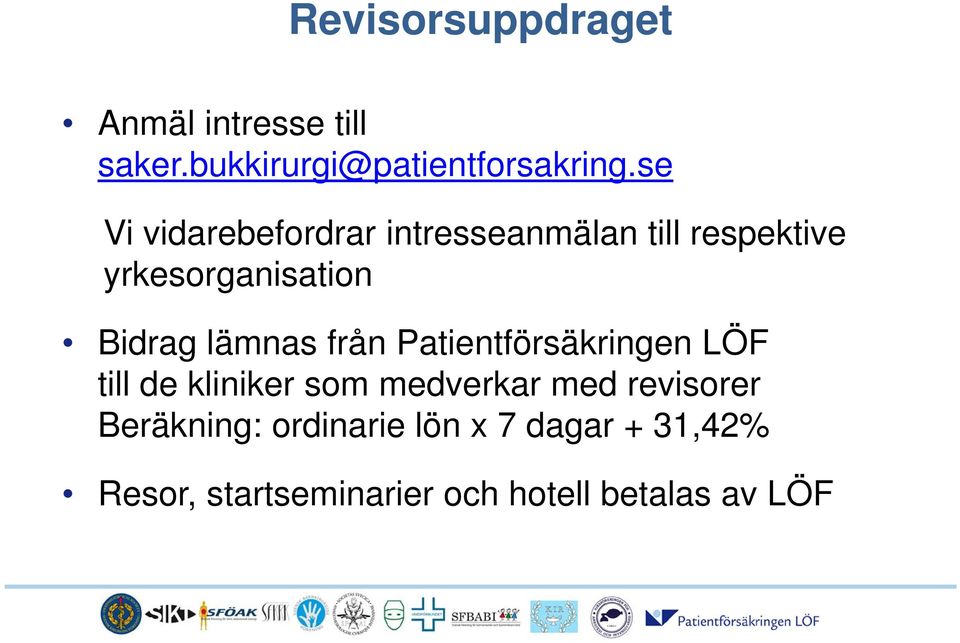 lämnas från Patientförsäkringen LÖF till de kliniker som medverkar med revisorer