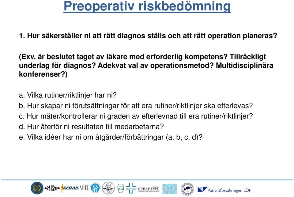 Multidisciplinära konferenser?) a. Vilka rutiner/riktlinjer har ni? b.