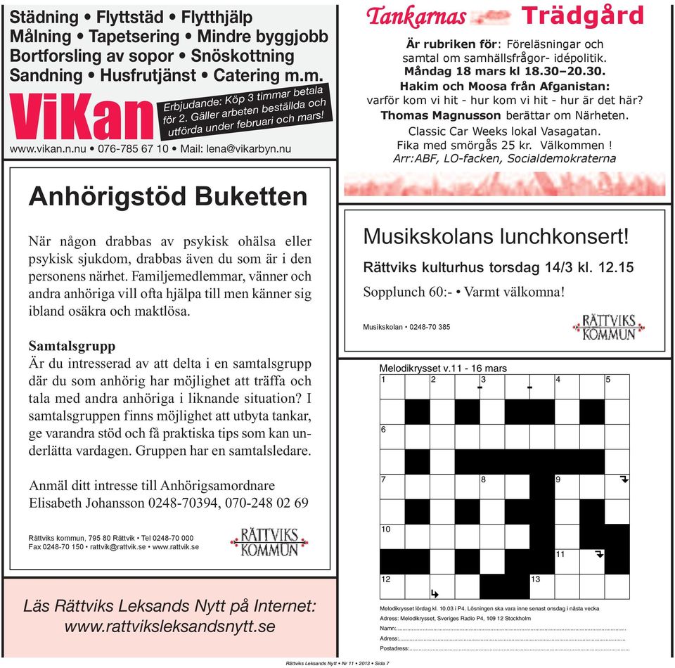 Anhörigstöd Buketten När någon drabbas av psykisk ohälsa eller psykisk sjukdom, drabbas även du som är i den personens närhet.