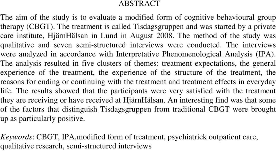 The method of the study was qualitative and seven semi-structured interviews were conducted. The interviews were analyzed in accordance with Interpretative Phenomenological Analysis (IPA).