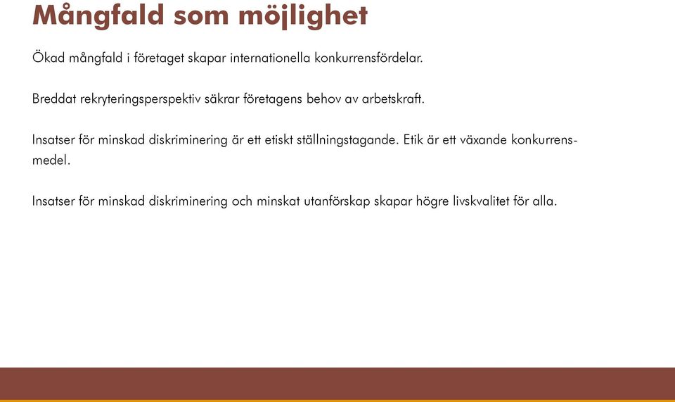 Insatser för minskad diskriminering är ett etiskt ställningstagande.