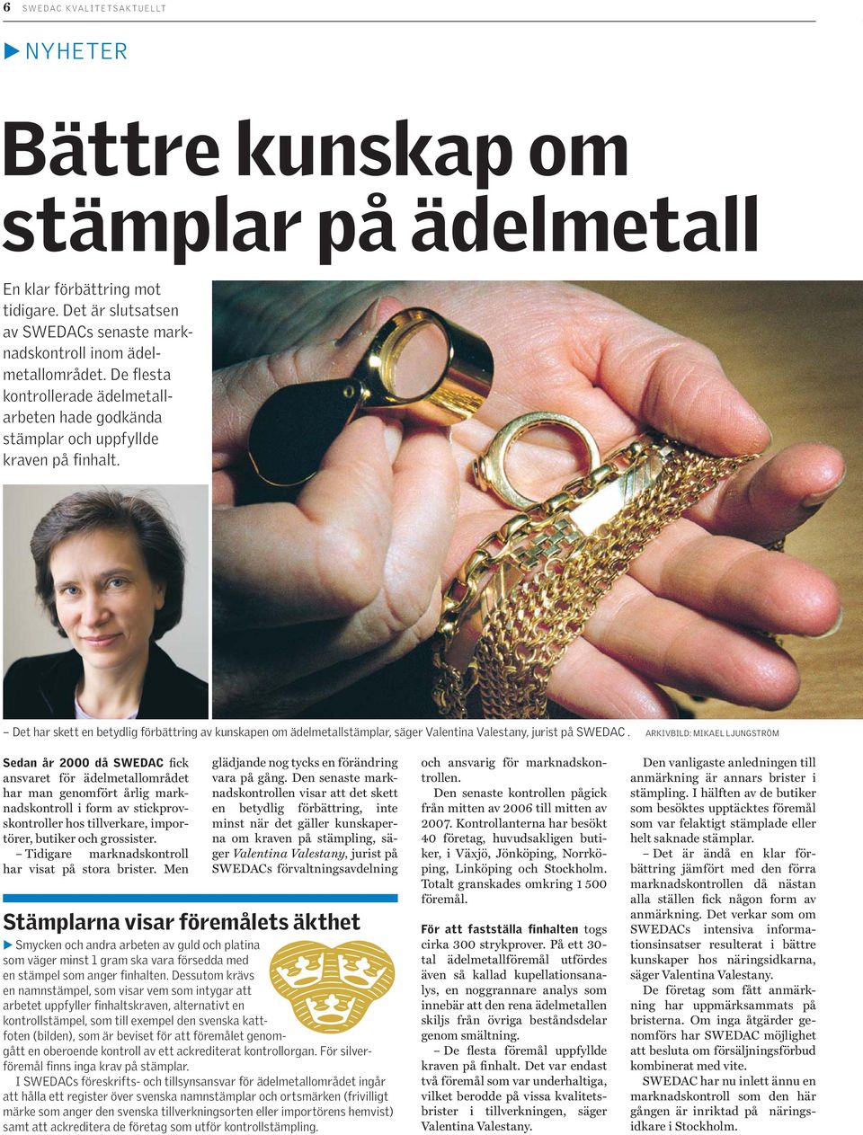 Det har skett en betydlig förbättring av kunskapen om ädelmetallstämplar, säger Valentina Valestany, jurist på SWEDAC.