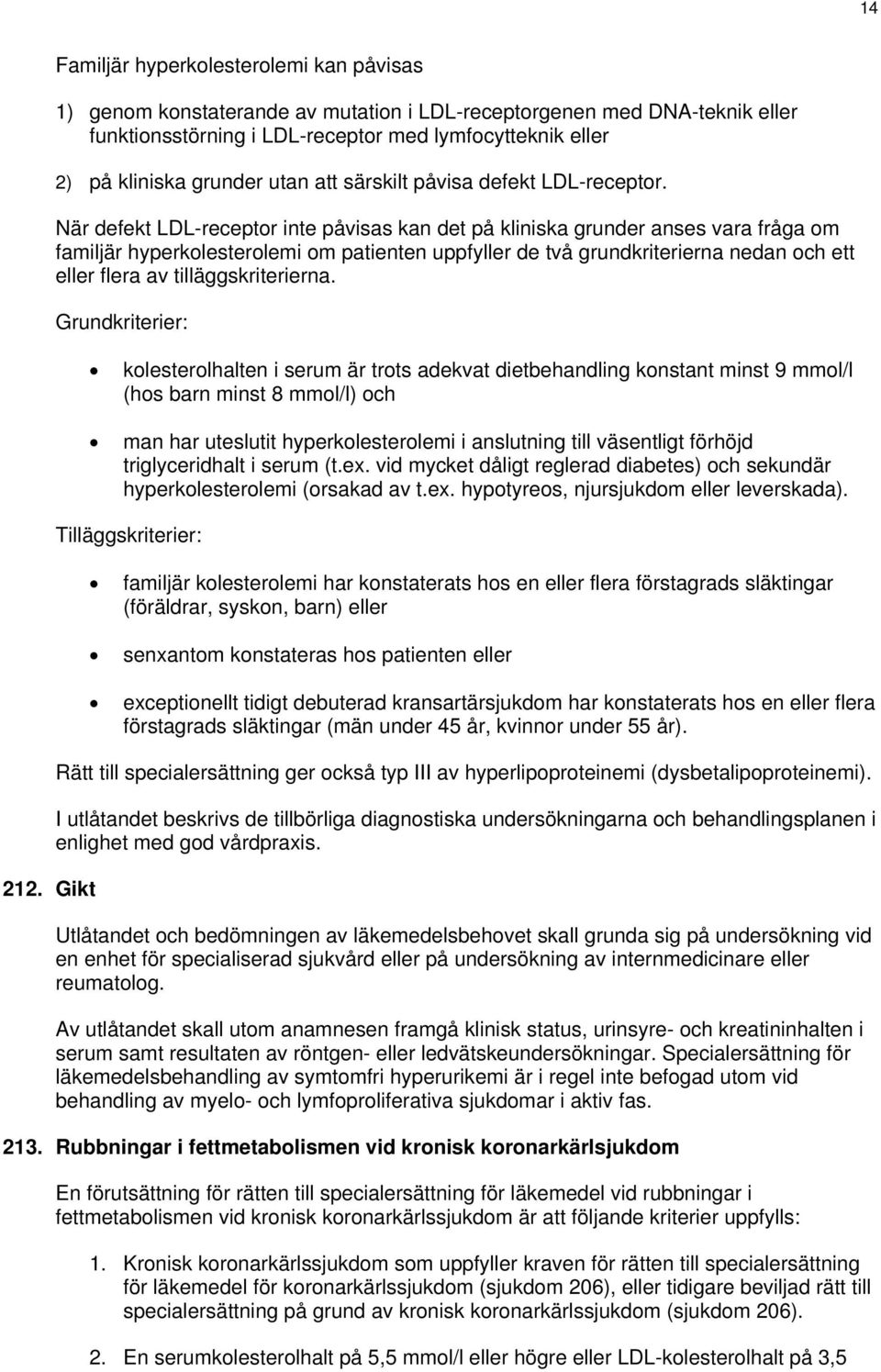 grunder utan att särskilt påvisa defekt LDL-receptor.