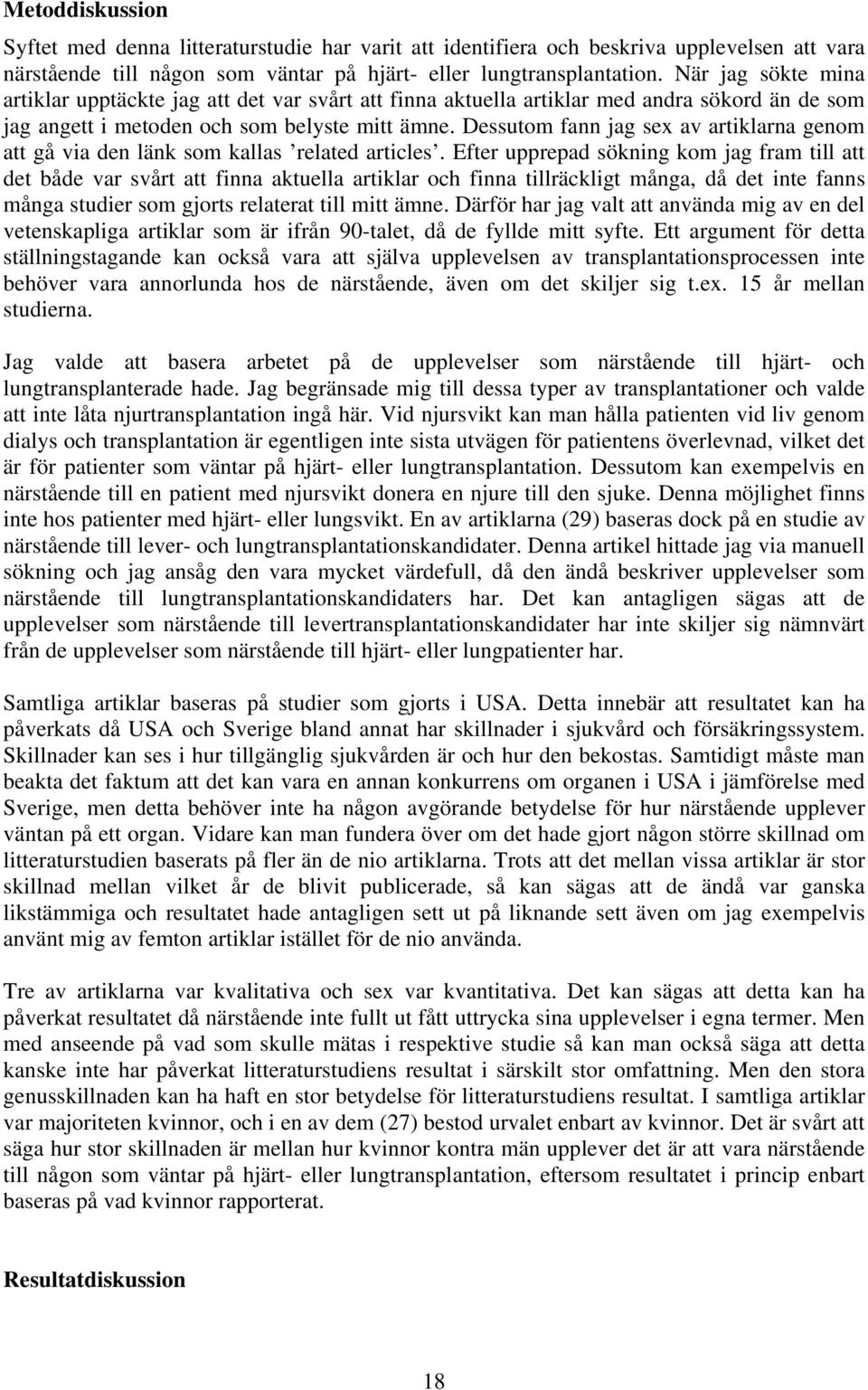 Dessutom fann jag sex av artiklarna genom att gå via den länk som kallas related articles.