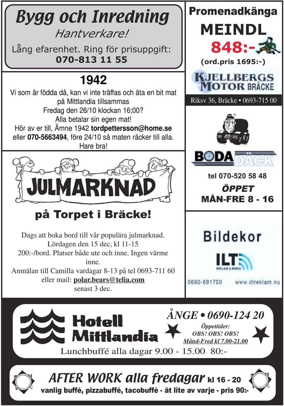 Hör av er till, Ämne 1942 tordpettersson@home.se eller 070-5663494, före 24/10 så maten räcker till alla. Hare bra! Promenadkänga MEINDL 848:- (ord.