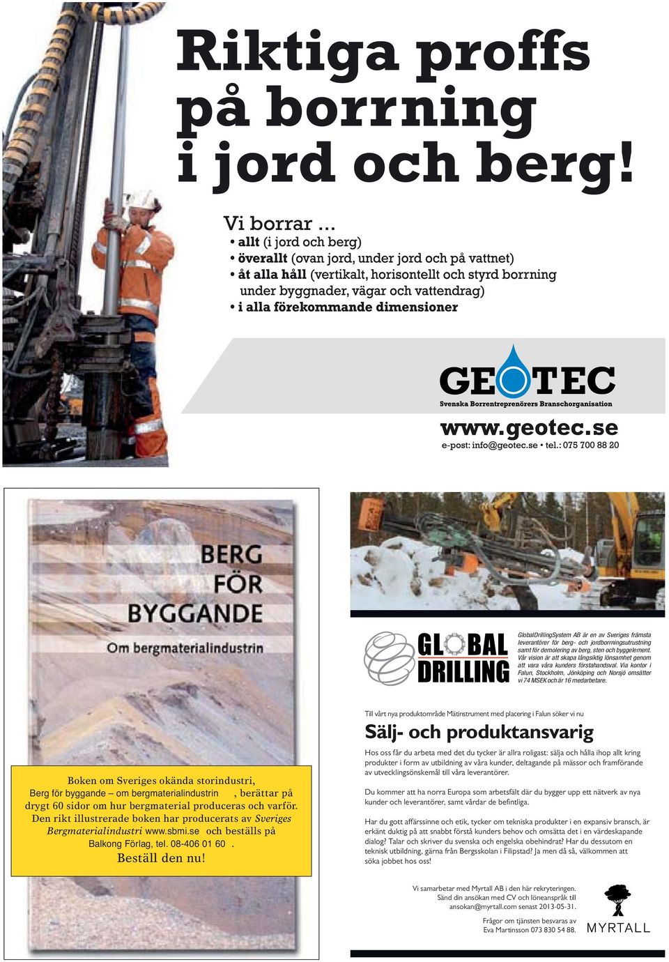 Boken om Sveriges okända storindustri, Berg för byggande om bergmaterialindustrin, berättar på drygt 60 sidor om hur bergmaterial produceras och varför.