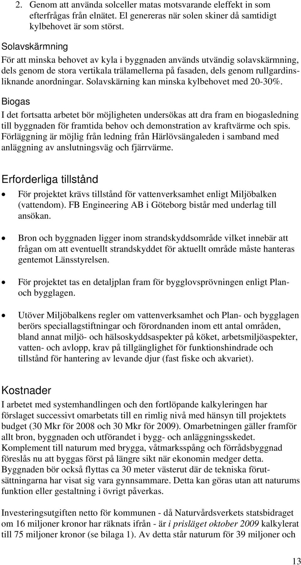 Solavskärning kan minska kylbehovet med 20-30%.