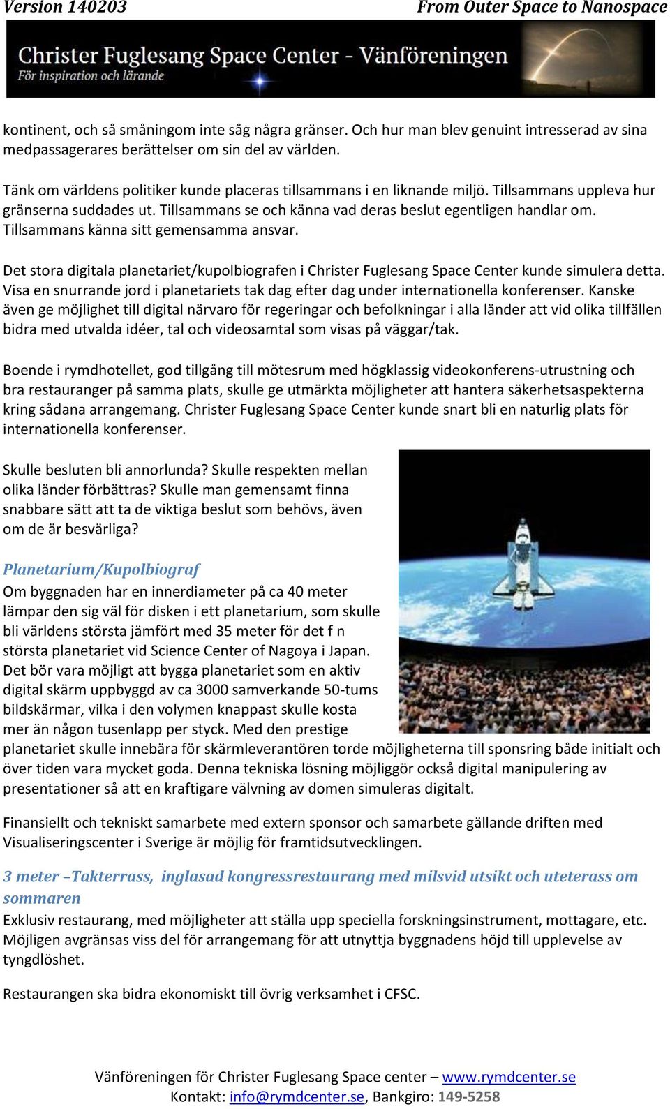 Tillsammans känna sitt gemensamma ansvar. Det stora digitala planetariet/kupolbiografen i Christer Fuglesang Space Center kunde simulera detta.