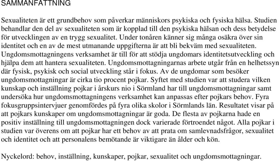 Under tonåren känner sig många osäkra över sin identitet och en av de mest utmanande uppgifterna är att bli bekväm med sexualiteten.