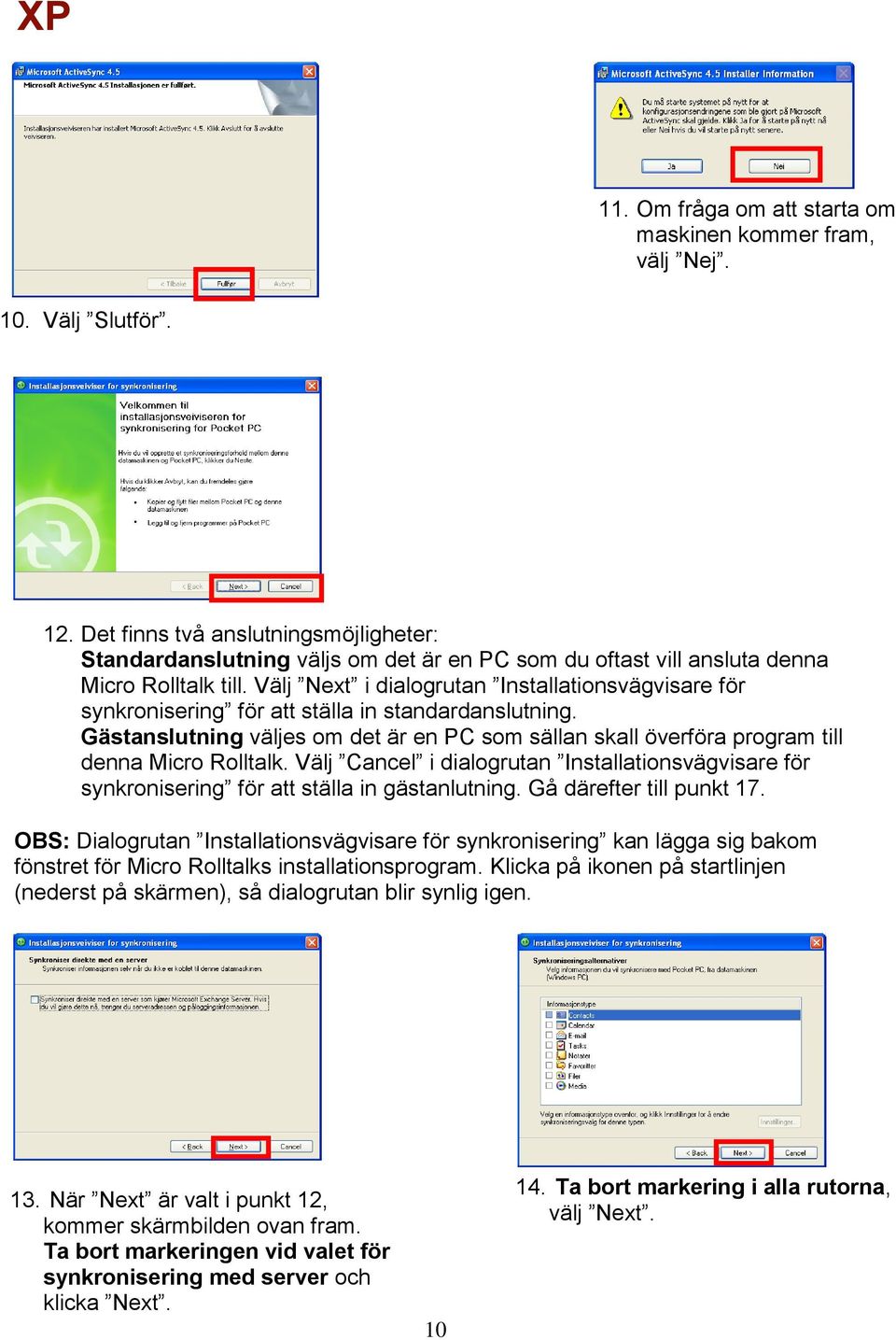 Välj Next i dialogrutan Installationsvägvisare för synkronisering för att ställa in standardanslutning.