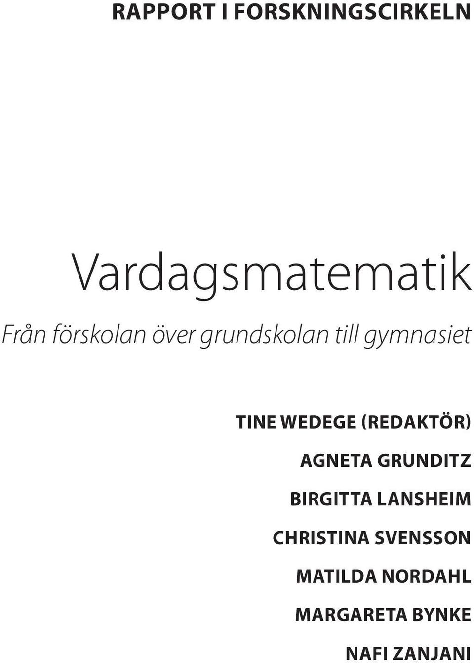 Wedege (redaktör) Agneta Grunditz Birgitta Lansheim
