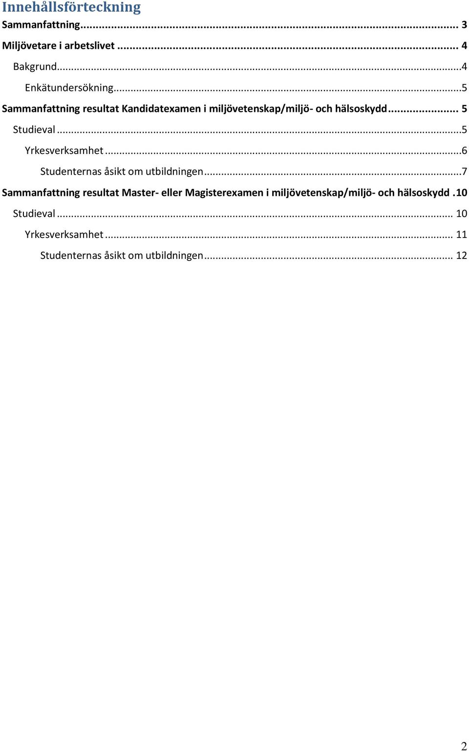 ..5 Yrkesverksamhet...6 Studenternas åsikt om utbildningen.