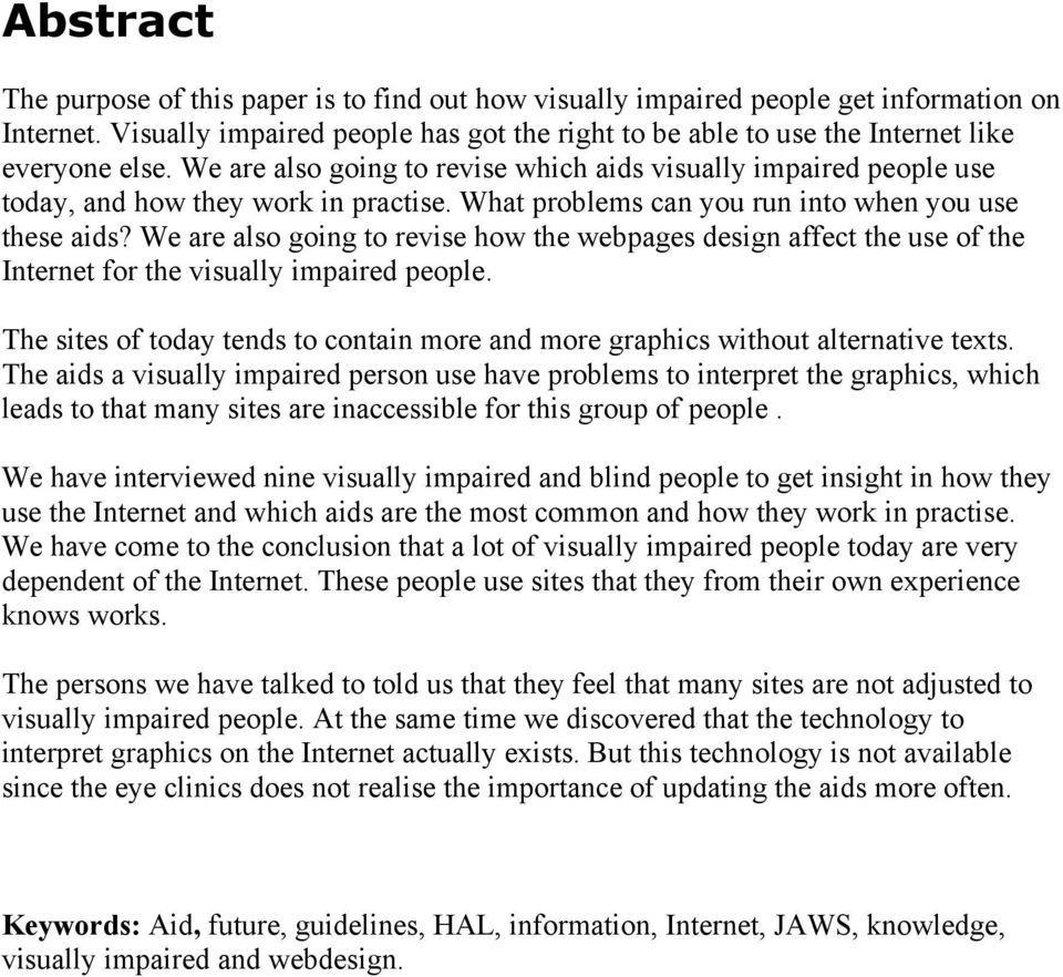 What problems can you run into when you use these aids? We are also going to revise how the webpages design affect the use of the Internet for the visually impaired people.