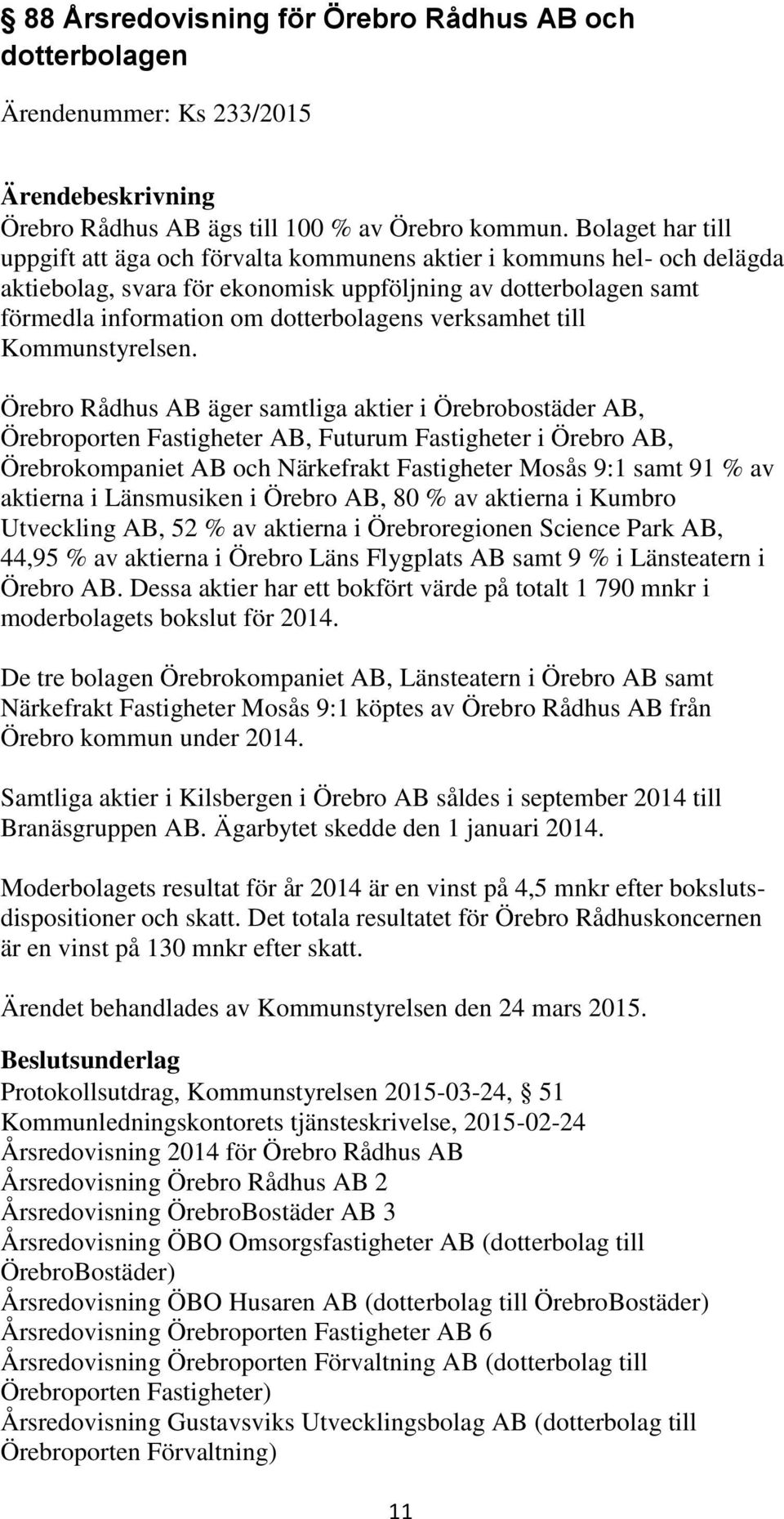 verksamhet till Kommunstyrelsen.