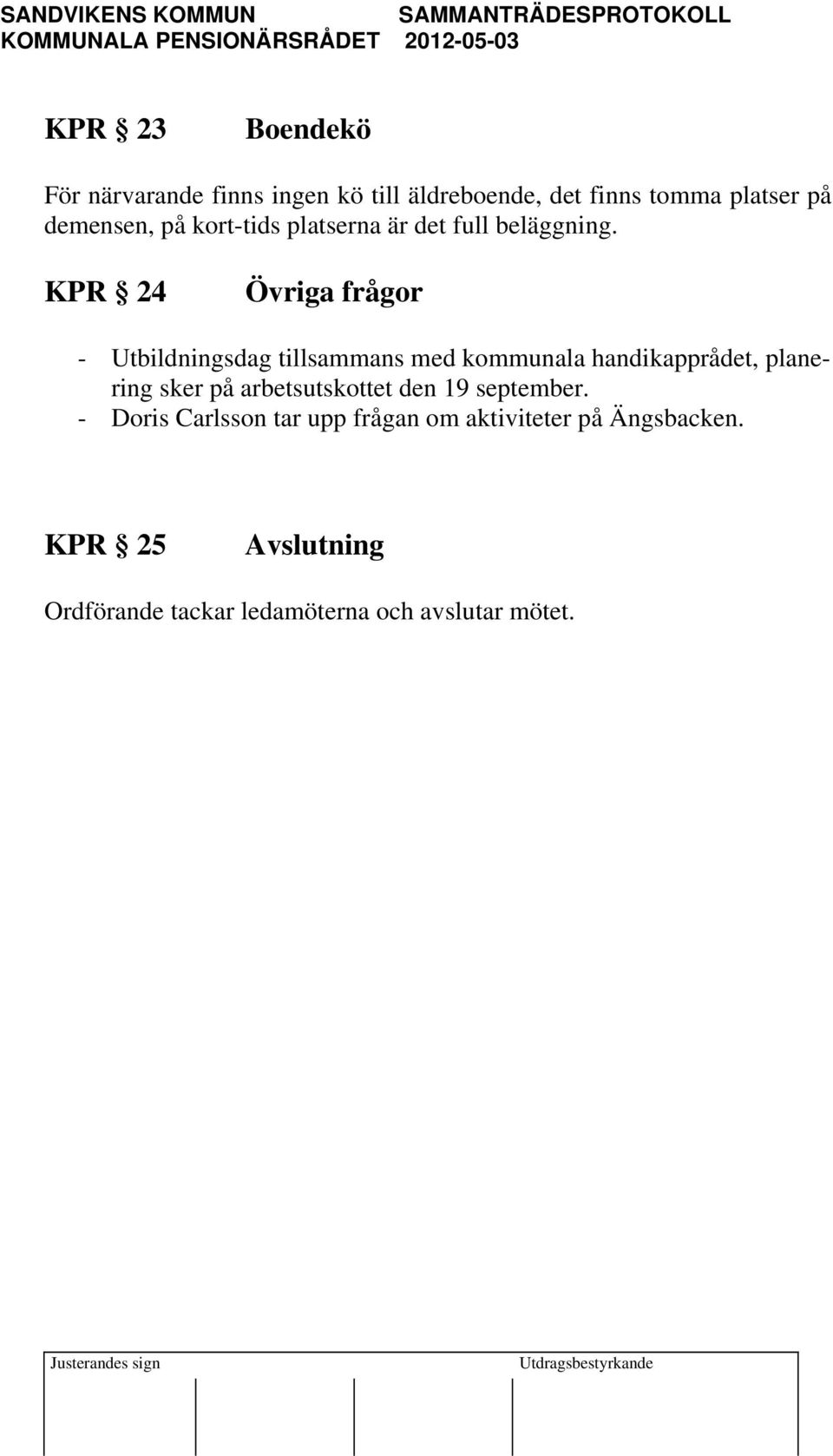 KPR 24 Övriga frågor - Utbildningsdag tillsammans med kommunala handikapprådet, planering sker på