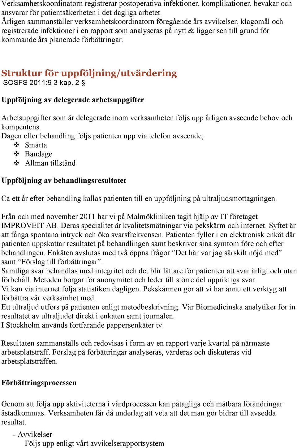 förbättringar. Struktur för uppföljning/utvärdering SOSFS 2011:9 3 kap.