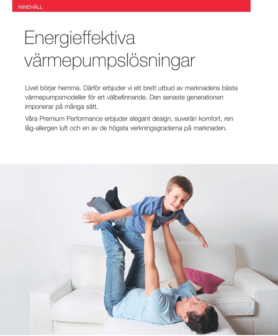 välbefinnande. Den senaste generationen imponerar på många sätt.