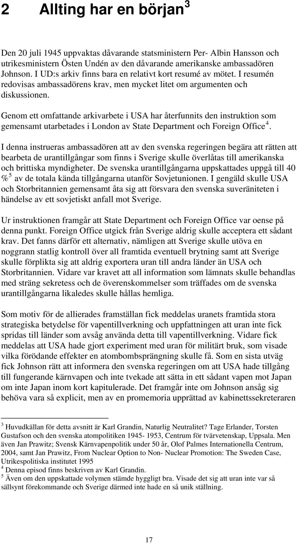 Genom ett omfattande arkivarbete i USA har återfunnits den instruktion som gemensamt utarbetades i London av State Department och Foreign Office 4.