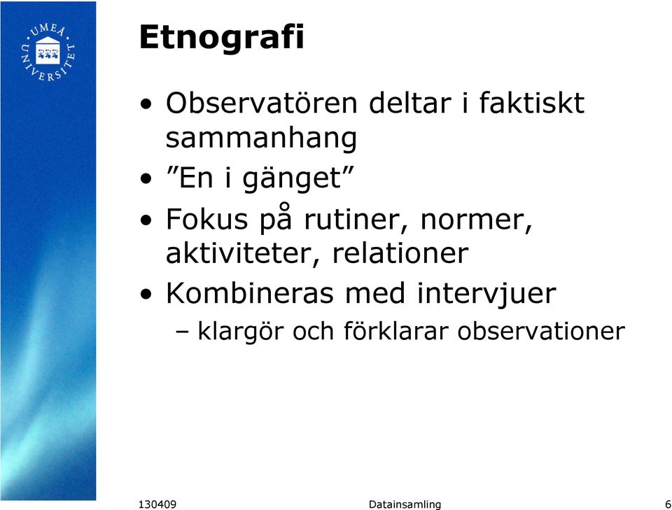 aktiviteter, relationer Kombineras med intervjuer