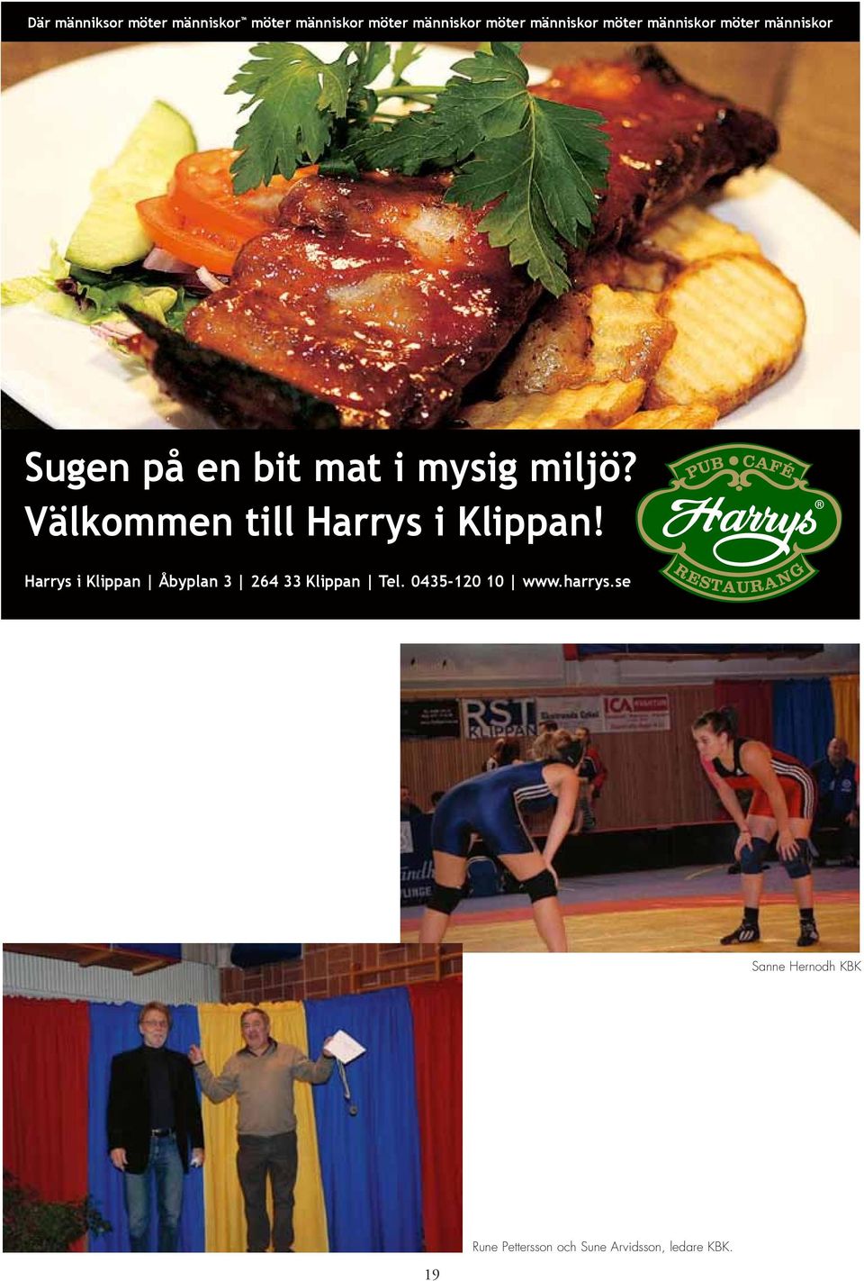 Välkommen till Harrys i Klippan! Harrys i Klippan Åbyplan 3 264 33 Klippan Tel.