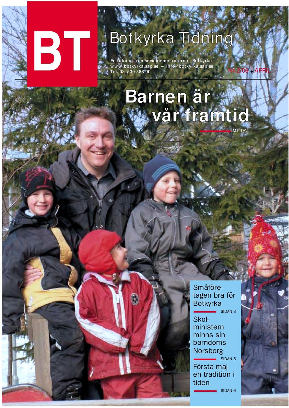 08 530 388 00 NR 2/06 APRIL Barnen är vår framtid MITTEN Småföretagen bra