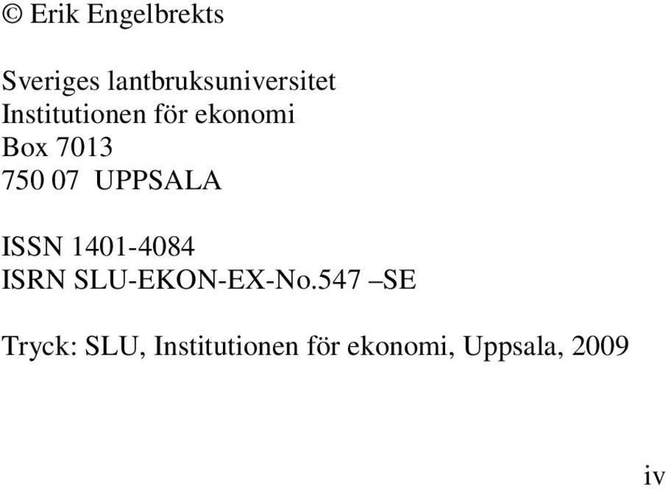 UPPSALA ISSN 1401-4084 ISRN SLU-EKON-EX-No.