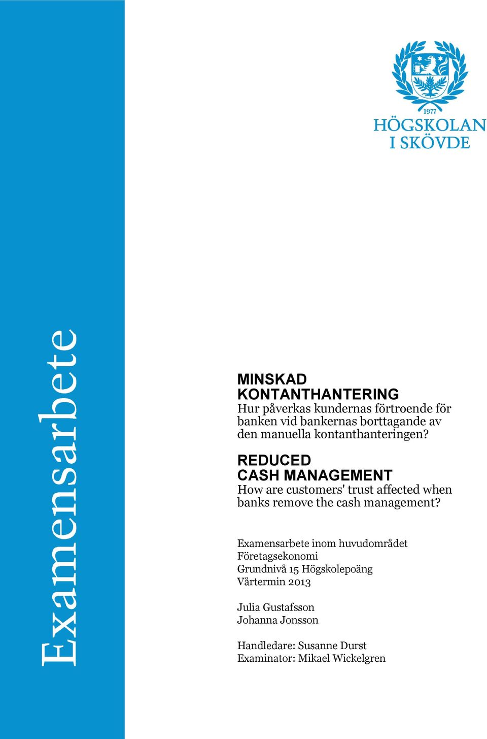 REDUCED CASH MANAGEMENT How are customers' trust affected when banks remove the cash management?