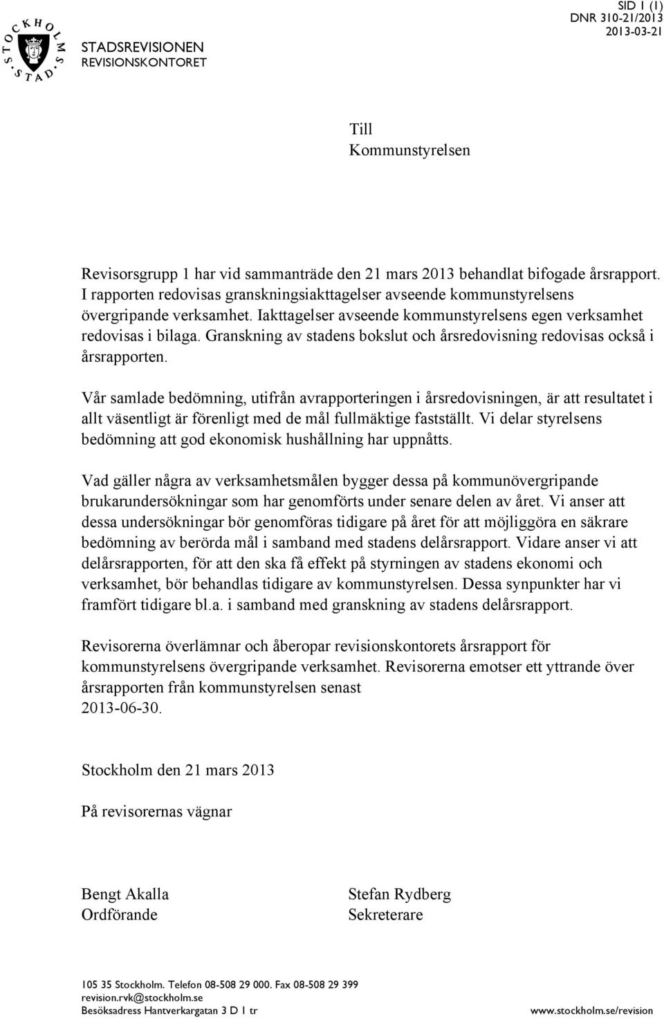 Granskning av stadens bokslut och årsredovisning redovisas också i årsrapporten.