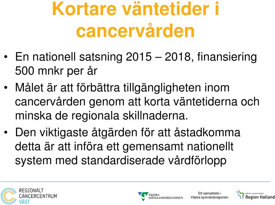 väntetiderna och minska de regionala skillnaderna.