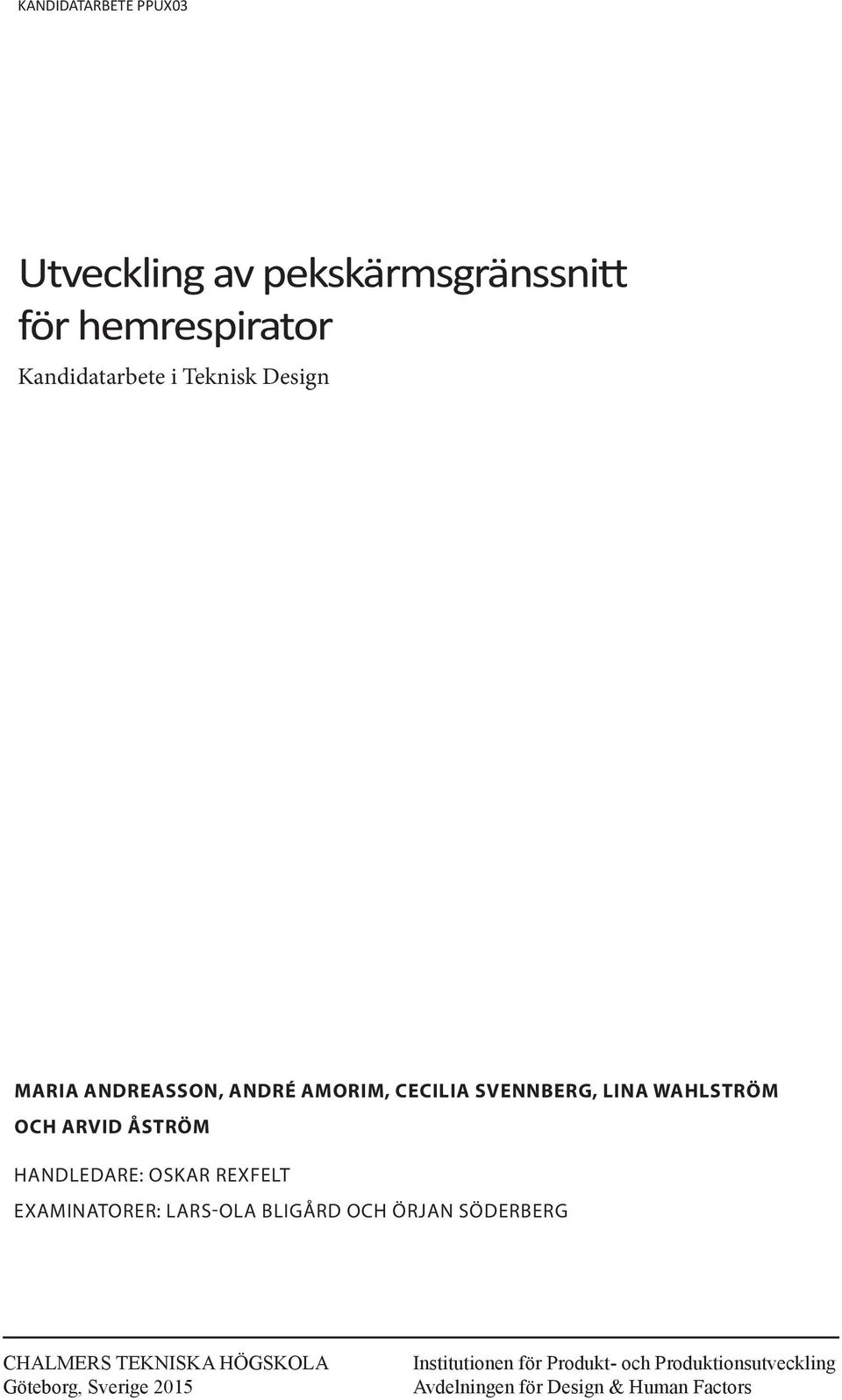 Oskar Refelt EXAMINATORer: Lars-Ola Bligård och ÖRJAN SÖDERBERG CHALMERS TEKNISKA HÖGSKOLA Göteborg,